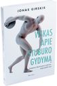 Jonas Girskis - Viskas apie stuburo gydymą. Praktinis iliustruotas vadovas, kaip padėti sau - 000000000001110701