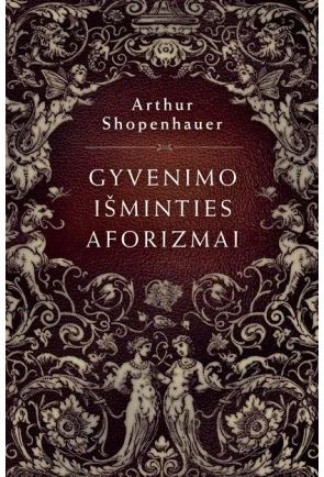 Arthur Schopenhauer - Gyvenimo išminties aforizmai - 000000000002125537