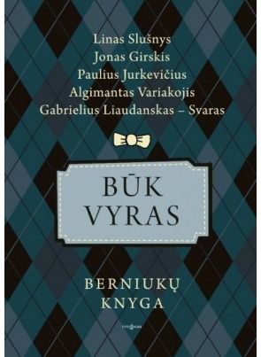 Paulius Jurkevičius, Jonas Girskis, Gabrielius Liaudanskas-Svaras, Linas Slušnys - Būk vyras - 000000000002125855