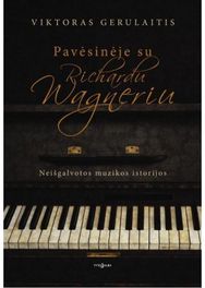 Pavėsinėje su Richardu Wagneriu. Neišgalvotos muzikos istorijos