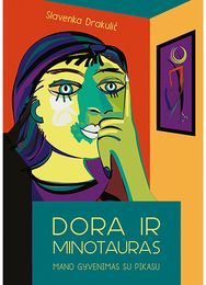 Dora ir Minotauras. Mano gyvenimas su Pikasu