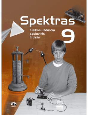 Aušra Kynienė, Žana Kovaliūnienė, Jolanta Gutauskaitė - Spektras 9. Fizikos&nbsp;užduočių&nbsp;sąsiuvinis&nbsp;9&nbsp;kl., II d. - 000000000004137128