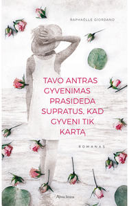 Tavo antras gyvenimas prasideda supratus, kad gyveni tik kartą. E.knyga